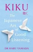 Front cover of the book 'Headline Press Headline Kiku The Japanese Art of Good Listening.' by Dr Haru Yamada.