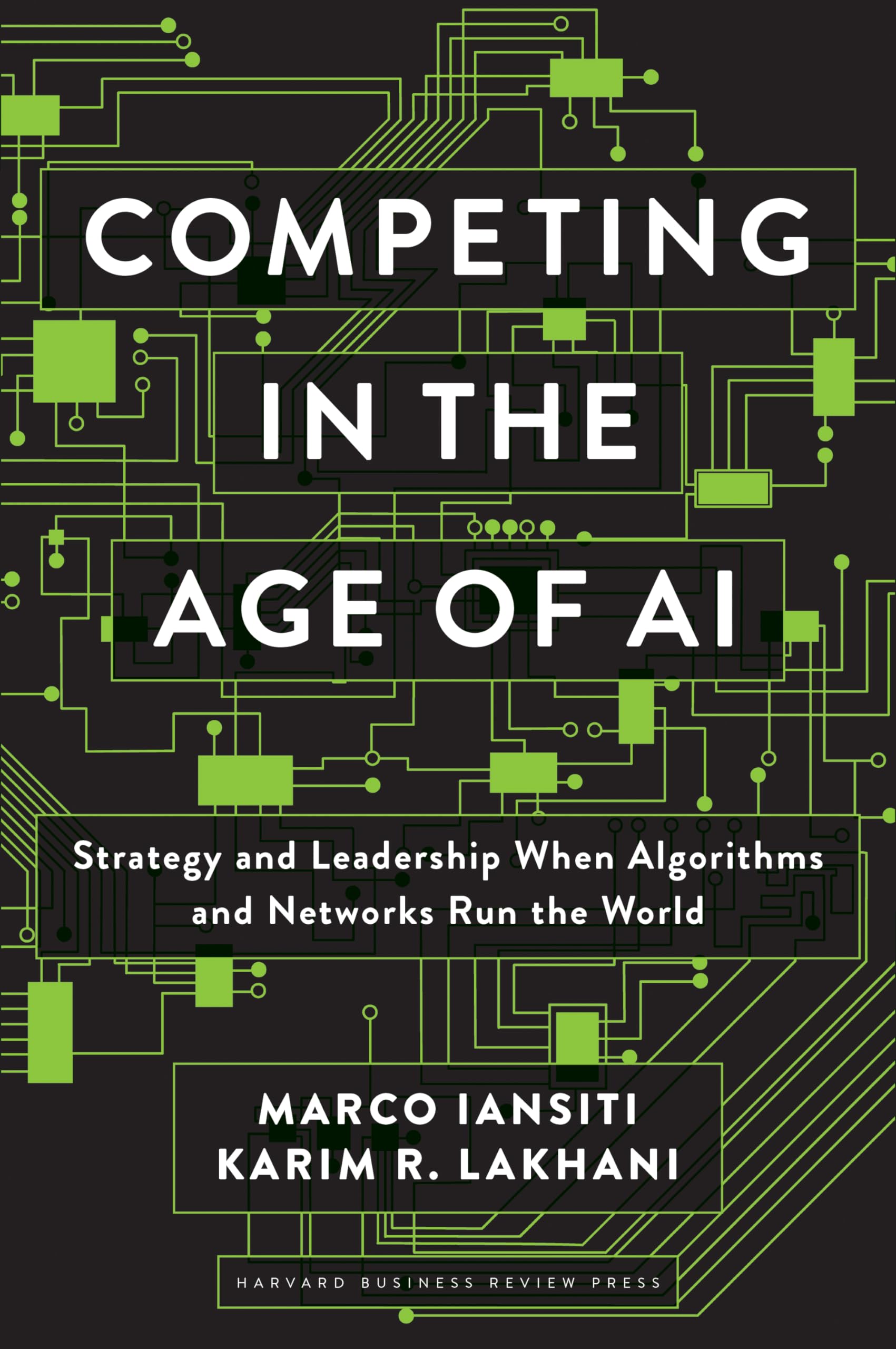 Front cover of the book 'Competing in the Age of AI: Strategy and Leadership When Algorithms and Networks Run the World' by Iansiti Marco.