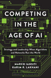 Front cover of the book 'Competing in the Age of AI: Strategy and Leadership When Algorithms and Networks Run the World' by Iansiti Marco.