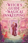 Front cover of the book 'A witch's guide to magical innkeeping' by Sangu Mandanna.