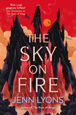 Front cover of the book 'The Sky on Fire' by Jenn Lyons.