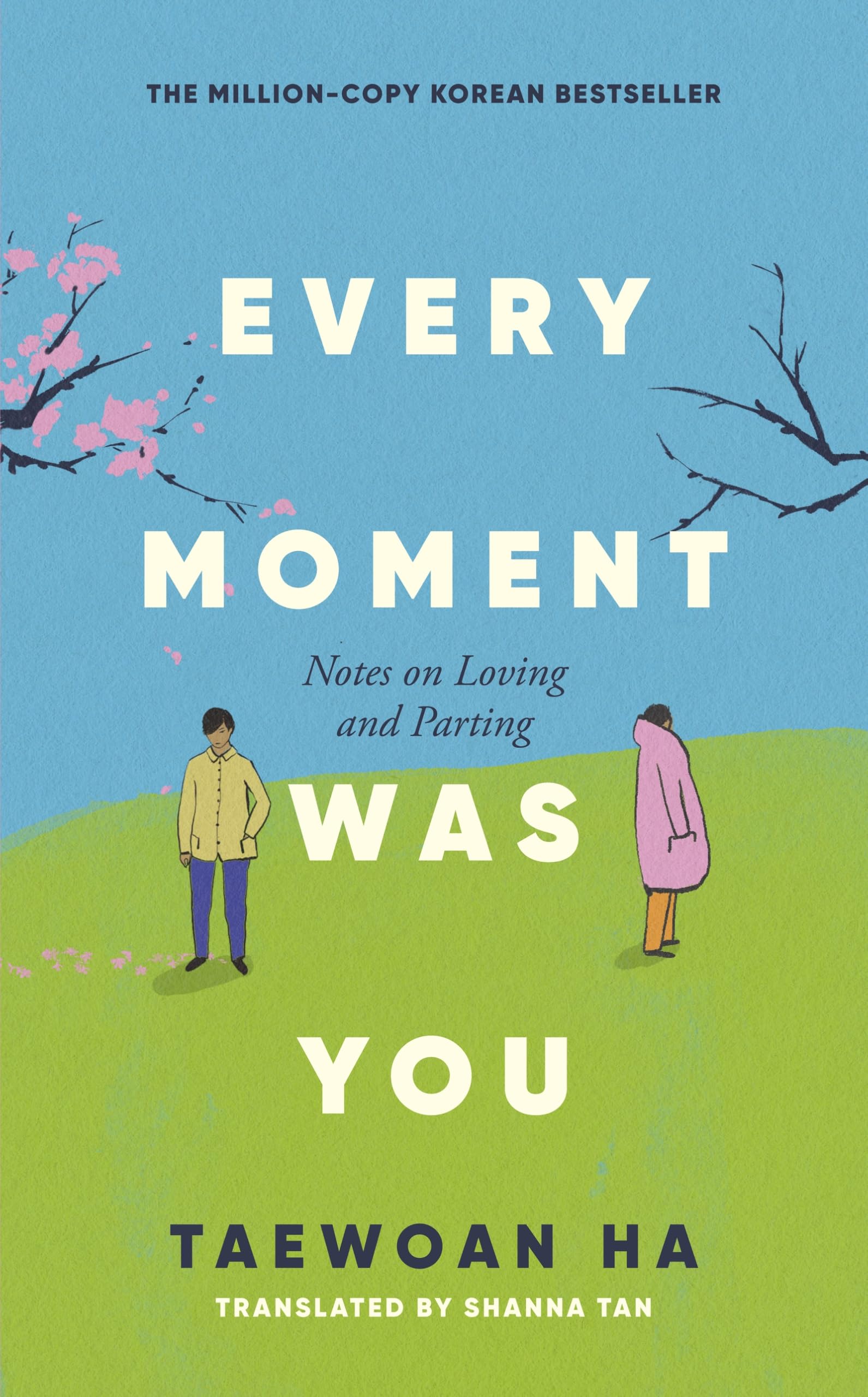 Front cover of the book 'Every Moment Was You: Notes on Loving and Parting' by Ha Tae-Wan.