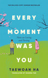 Front cover of the book 'Every Moment Was You: Notes on Loving and Parting' by Ha Tae-Wan.