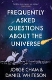 Front cover of the book 'Frequently Asked Questions About The Universe' by Whiteson, Daniel & Cham, Jorge.