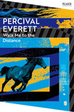 Front cover of the book 'Walk Me to the Distance' by Percival Everett.