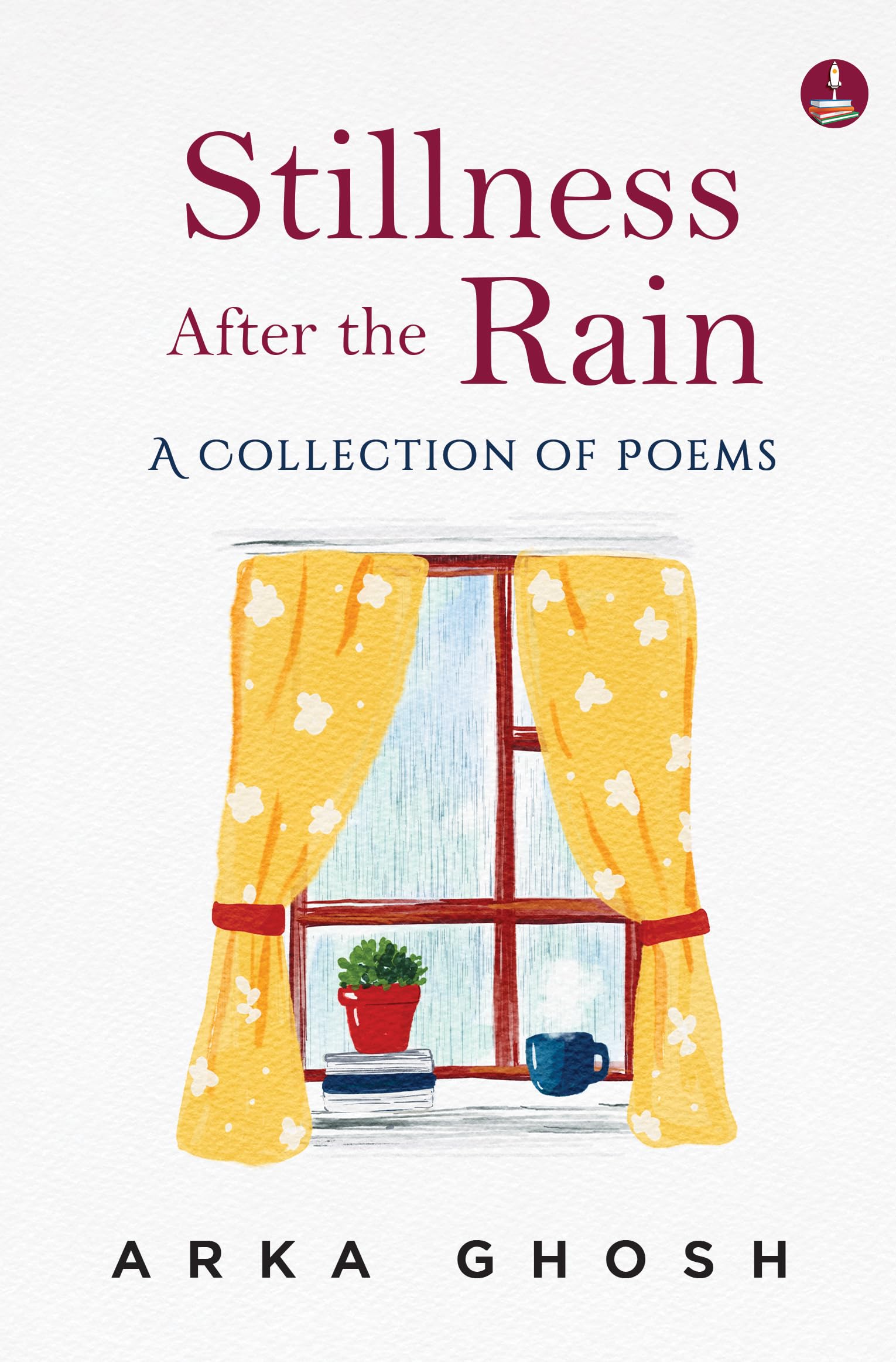 Front cover of the book 'Stillness After the Rain' by Arka Ghosh.