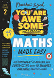 Front cover of the book 'Maths Made Easy: Get confident at adding and subtracting with 10 minutes' awesome practice a day! (You Are Awesome)' by Matthew Syed.
