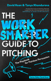 Front cover of the book 'The Work Smarter Guide to Pitching: The Playbook for Painless Persuasion' by David Kean and Tanya Khandurova.