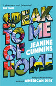 Front cover of the book 'Speak to me of home' by Jeanine Cummins.
