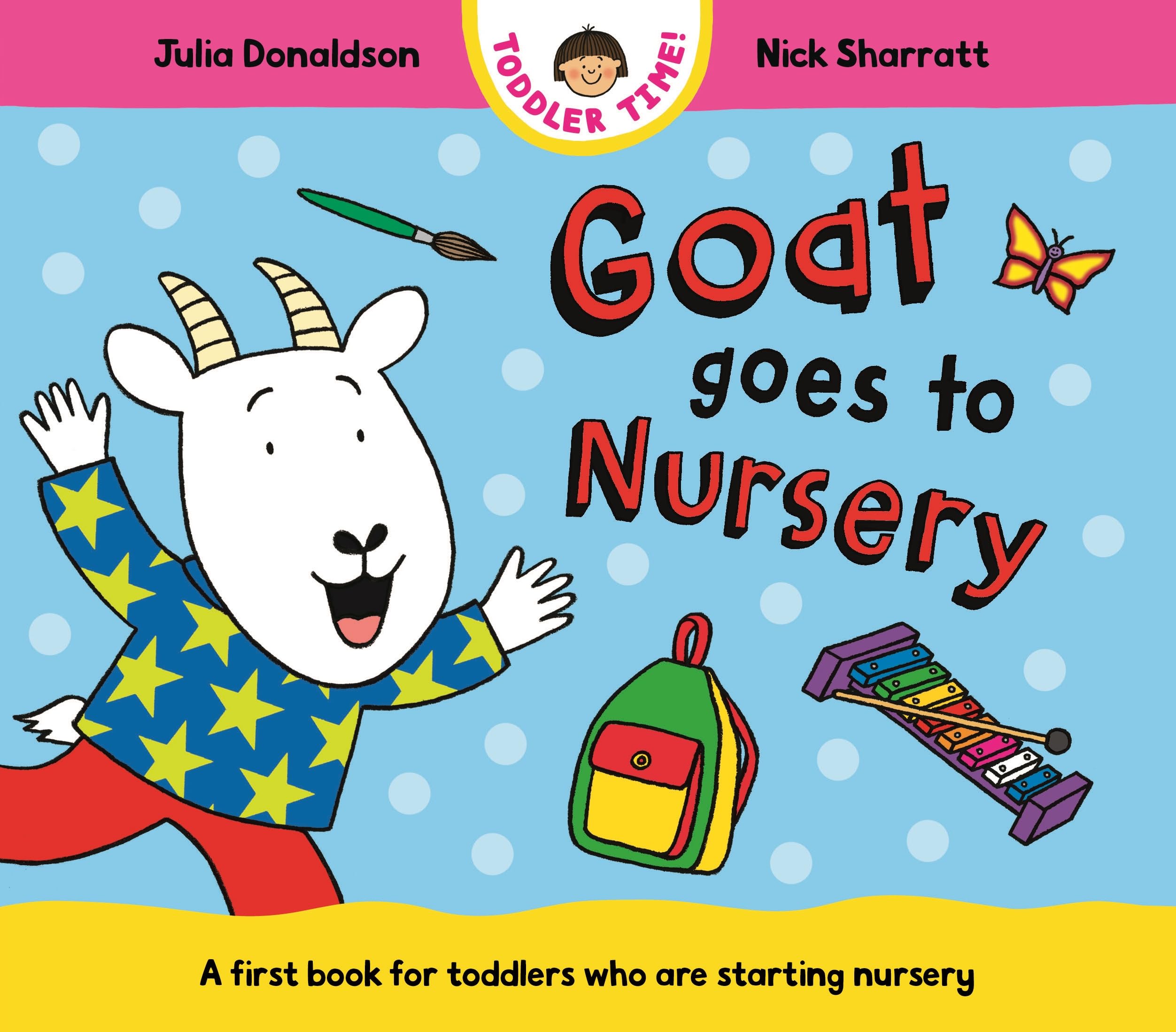 Front cover of the book 'Goat Goes to Nursery: A first book for toddlers who are starting nursery' by Julia Donaldson, Nick Sharratt.