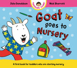 Front cover of the book 'Goat Goes to Nursery: A first book for toddlers who are starting nursery' by Julia Donaldson, Nick Sharratt.