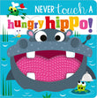 Front cover of the book 'Never Touch a Hungry Hippo!' by Rosie Greening.