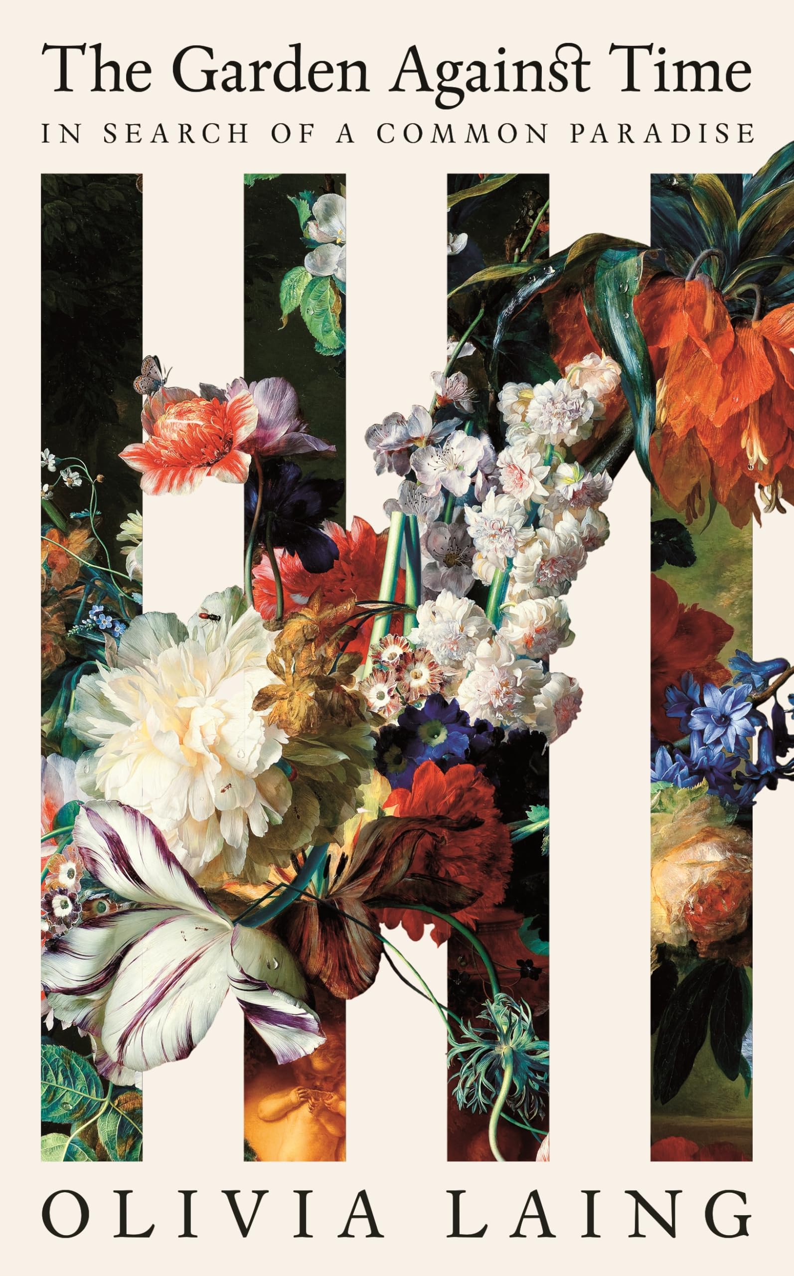 Front cover of the book 'The Garden Against Time: In Search Of A Common Paradise' by Olivia Laing.