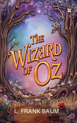 Front cover of the Paperback book 'The Wizard of Oz by Frank Baum Fiction Books Fantasy Books Classics Fantasy Novels Books for 6+ Year' by L. Frank Baum.