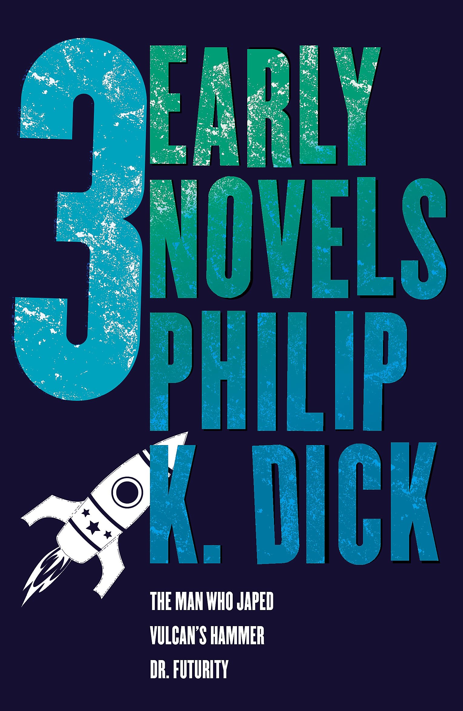 Front cover of the book 'Three Early Novels: The Man Who Japed, Dr. Futurity, Vulcan's Hammer' by Dick K Philip.