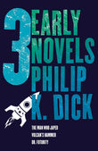 Front cover of the book 'Three Early Novels: The Man Who Japed, Dr. Futurity, Vulcan's Hammer' by Dick K Philip.