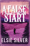 Front cover of the book 'A False Start: From the Sunday Times bestseller comes the sweet and spicy brother's best friend romance' by Elsie Silver.
