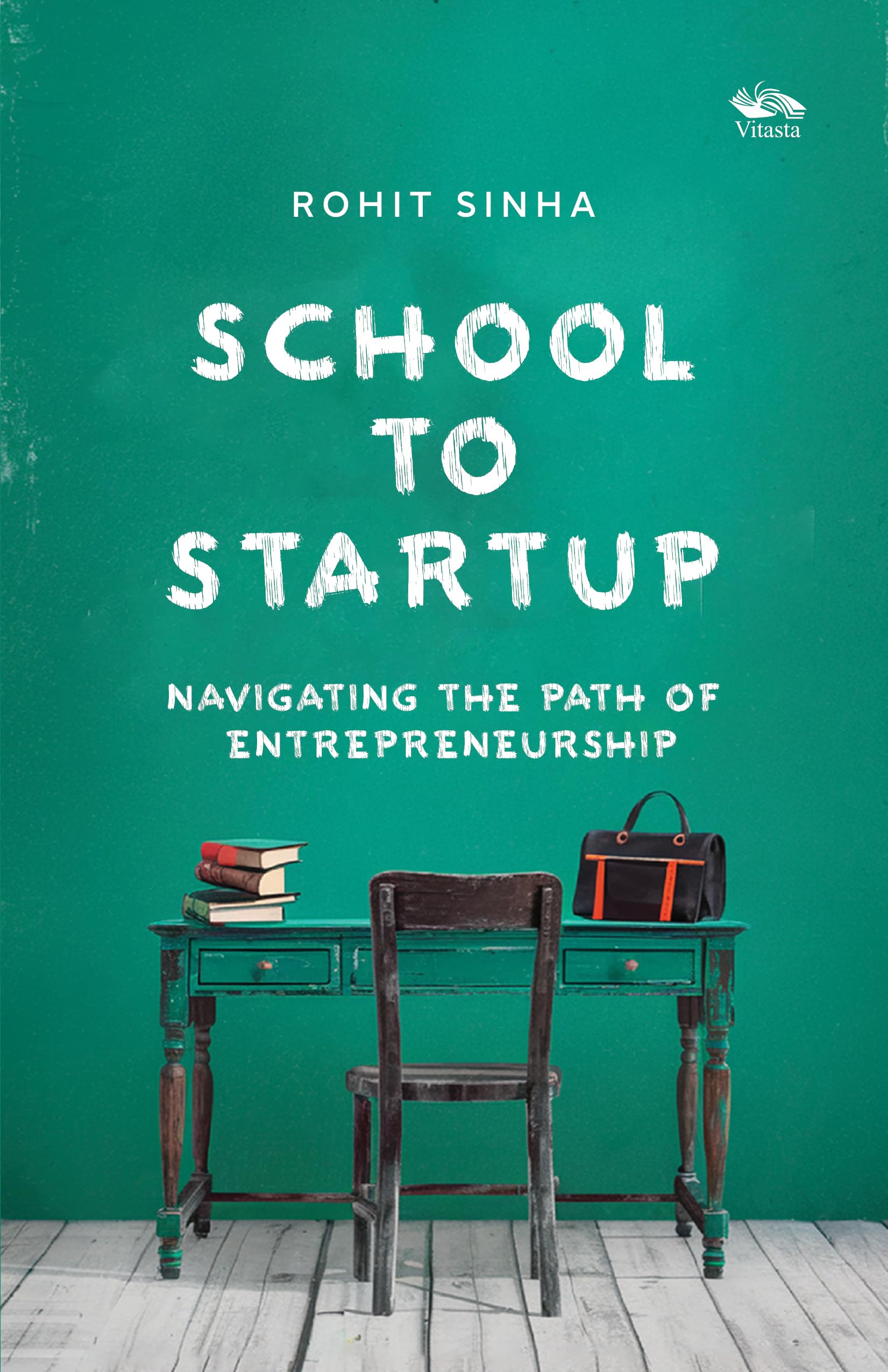 Front cover of the book 'School To Startup' by Rohit Sinha.