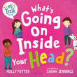 Front cover of the book 'Bloomsbury Education Whats Going On Inside Your Head? A Lets Talk picture book to start conversations with your child ab' by Molly Potter.