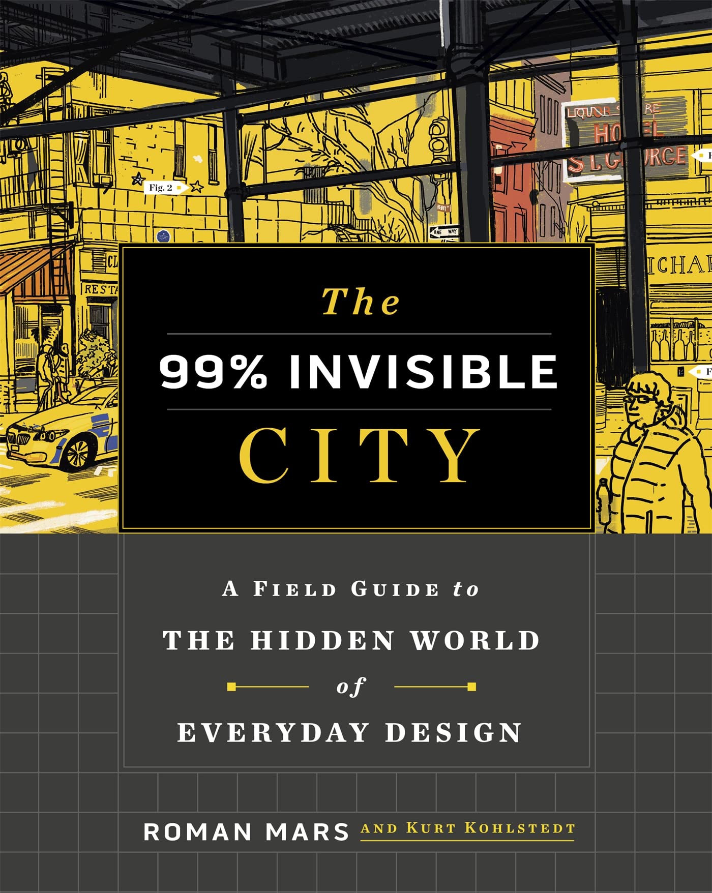 Front cover of the book 'The 99% Invisible City: A Field Guide to the Hidden World of Everyday Design' by Roman Mars.