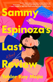 Front cover of the book 'Sammy Espinoza's Last Review: A Novel' by Mejia, Tehlor Kay.