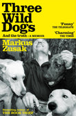 Front cover of the book 'Three Wild Dogs (and the truth)' by Markus Zusak.