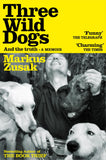 Front cover of the book 'Three Wild Dogs (and the truth)' by Markus Zusak.
