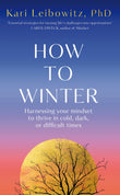 Front cover of the book 'How to Winter' by Kari Leibowitz.