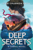 Front cover of the book 'Deep Secrets (A Titanic Novel)' by Nikki Shannon Smith.