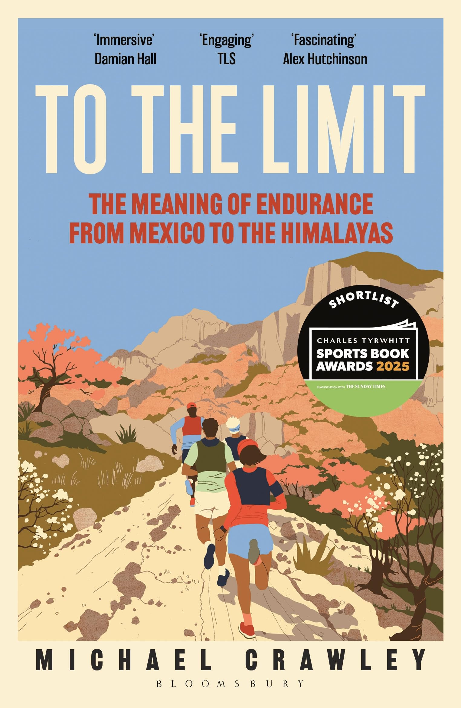 Front cover of the book 'To the Limit: The Meaning of Endurance from Mexico to the Himalayas' by Michael Crawley.