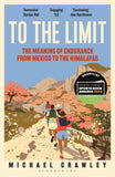 Front cover of the book 'To the Limit: The Meaning of Endurance from Mexico to the Himalayas' by Michael Crawley.