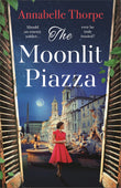 Front cover of the book 'The Moonlit Piazza: The sweeping World War 2 saga and sequel to The Village Trattoria' by Annabelle Thorpe.