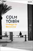 Front cover of the book 'Homage to Barcelona' by Colm Tóibín.