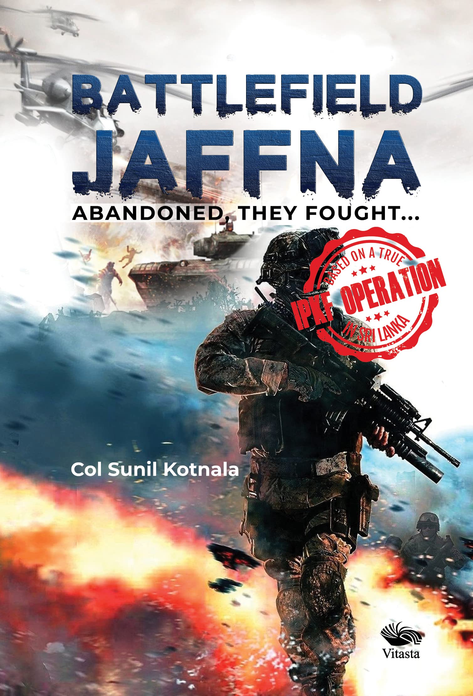 Front cover of the book 'Battlefield Jaffna: Abandoned, They Fought...' by Col Sunil Kotnala.