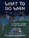 Front cover of the book 'What to Do When I'm Gone: A Mother's Wisdom to Her Daughter (International Edition)' by Suzy Hopkins.
