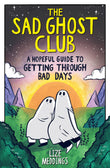 Front cover of the book 'Wren Rook The Sad Ghost Club A Hopeful Guide to Getting Through Bad Days.' by Lize Meddings.