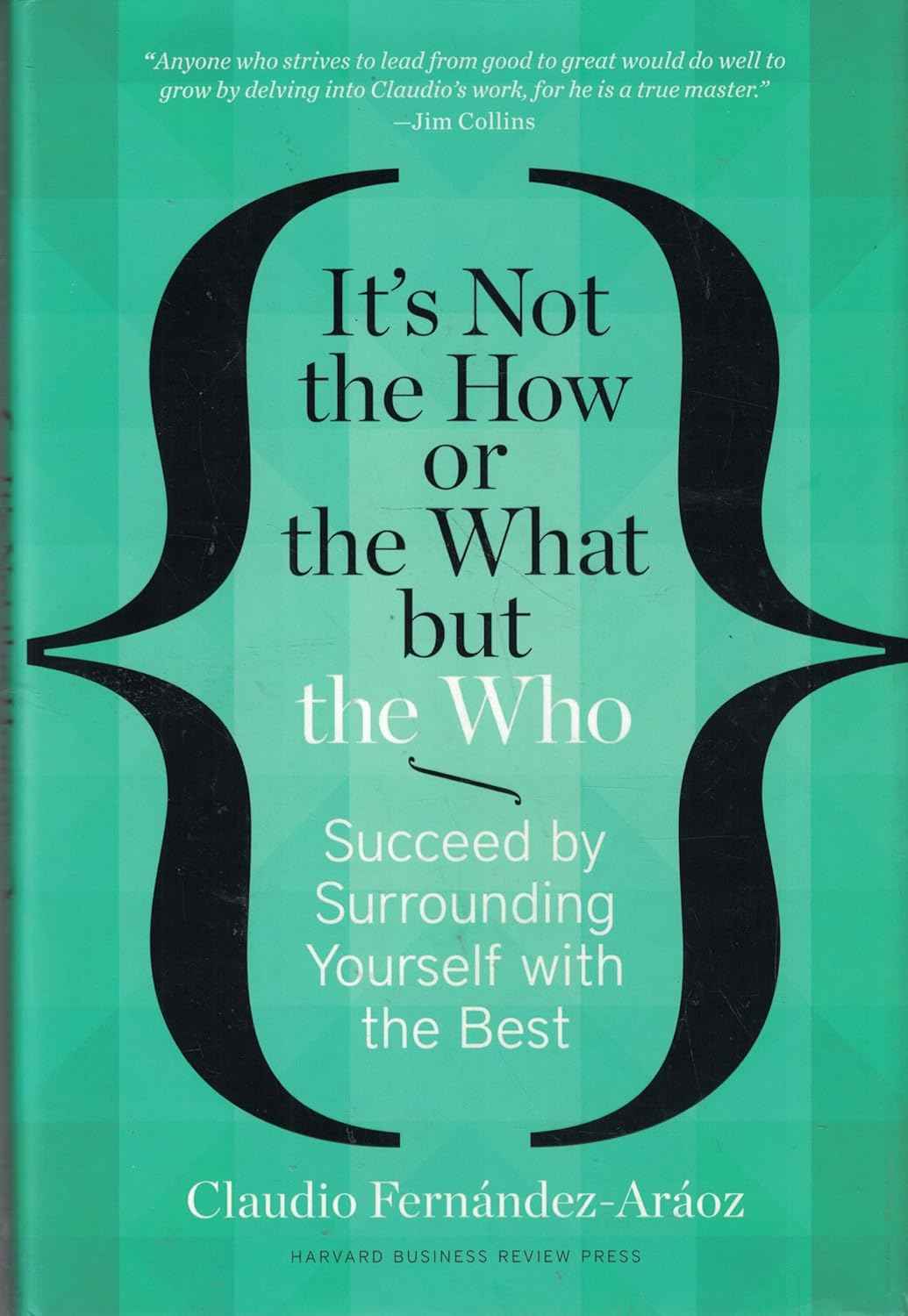 It's Not the How or the What But the Who -Paperback_ by Fernandez- Araoz