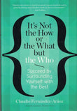 It's Not the How or the What But the Who -Paperback_ by Fernandez- Araoz