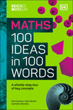 Front cover of the book 'The Science Museum Maths 100 Ideas in 100 Words: A Whistle-Stop Tour of Key Concepts' by Na.