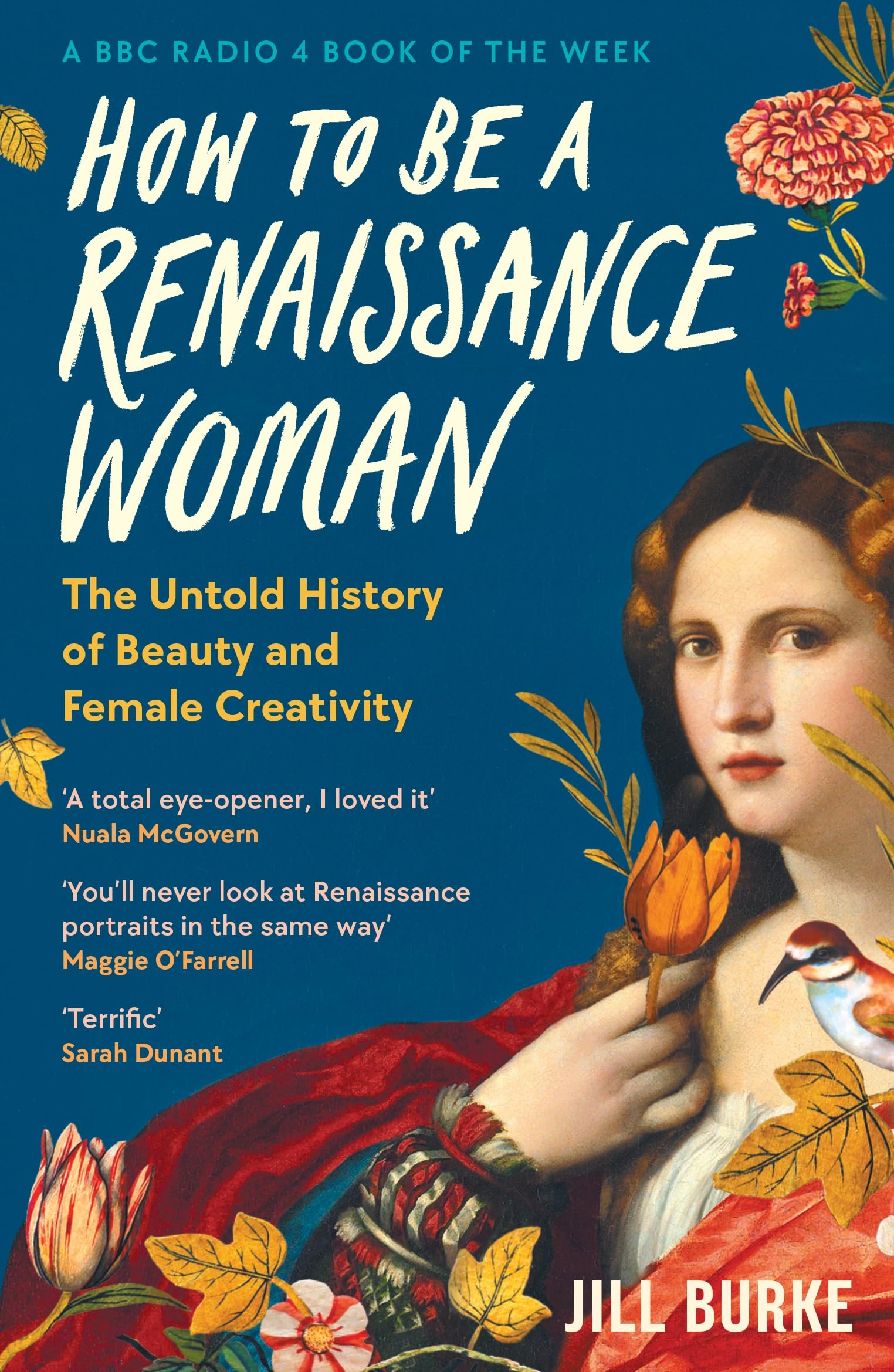 Front cover of the book 'How to Be a Renaissance Woman: The Untold History of Beauty & Female Creativity' by Jill Burke.