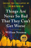 Front cover of the book 'Things Are Never So Bad That They Can't Get Worse' by William Neuman.