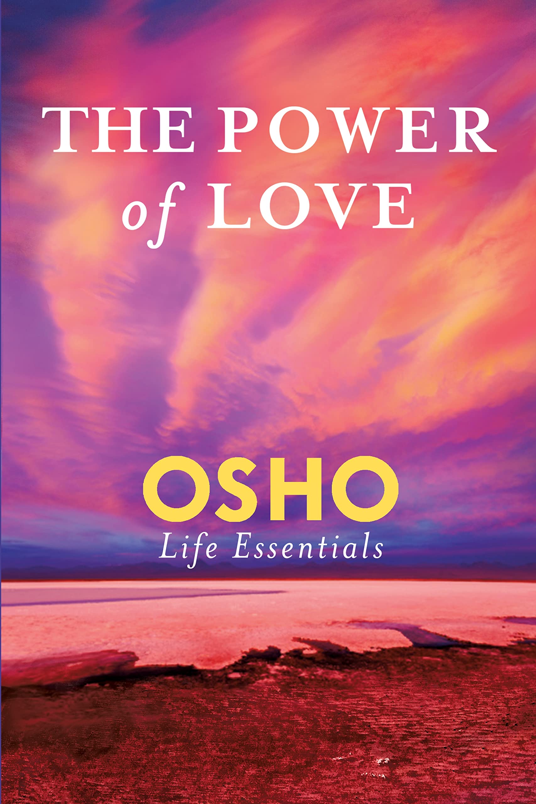 Front cover of the book 'The Power Of Love (Osho Life Essentials)' by Osho.