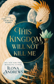 Front cover of the book 'This Kingdom Will Not Kill Me (International Edition)' by Ilona Andrews.