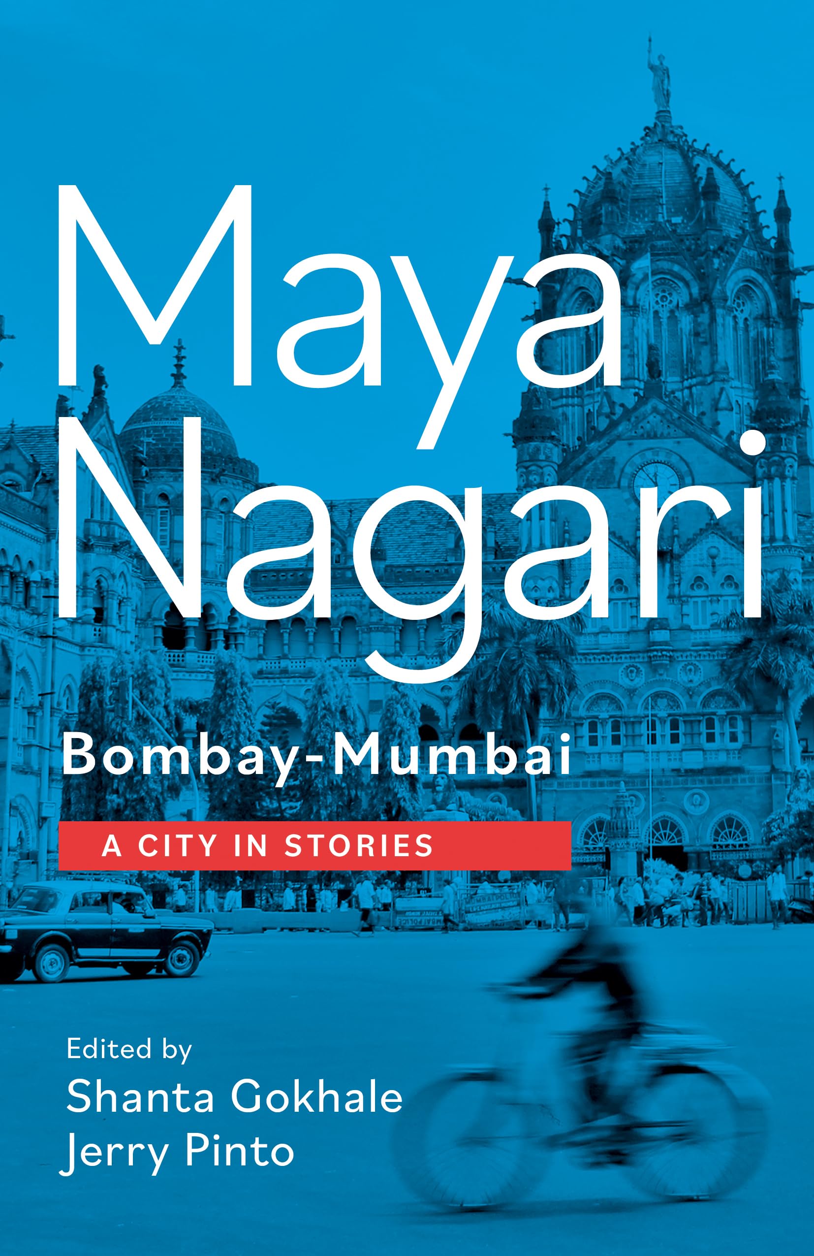 Front cover of the book 'Maya Nagari: Bombay-Mumbai: A City in Stories' by Shanta, Gokhale.