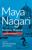 Front cover of the book 'Maya Nagari: Bombay-Mumbai: A City in Stories' by Shanta, Gokhale.