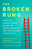 Front cover of the book 'The Broken Rung: When the Career Ladder Breaks for Women--and How They Can Succeed in Spite of It' by Kweilin Ellingrud.