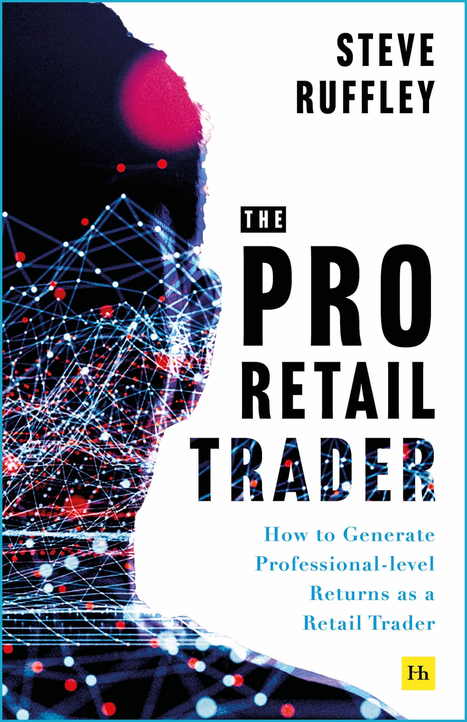 Front cover of the book 'The Pro Retail Trader: How to Generate Professional-level Returns as a Retail Trader' by Steve Ruffley.