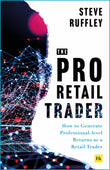 Front cover of the book 'The Pro Retail Trader: How to Generate Professional-level Returns as a Retail Trader' by Steve Ruffley.
