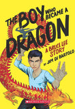 Front cover of the book 'The Boy Who Became A Dragon: A Biography Of Bruce Lee' by Jim Di Bartolo.