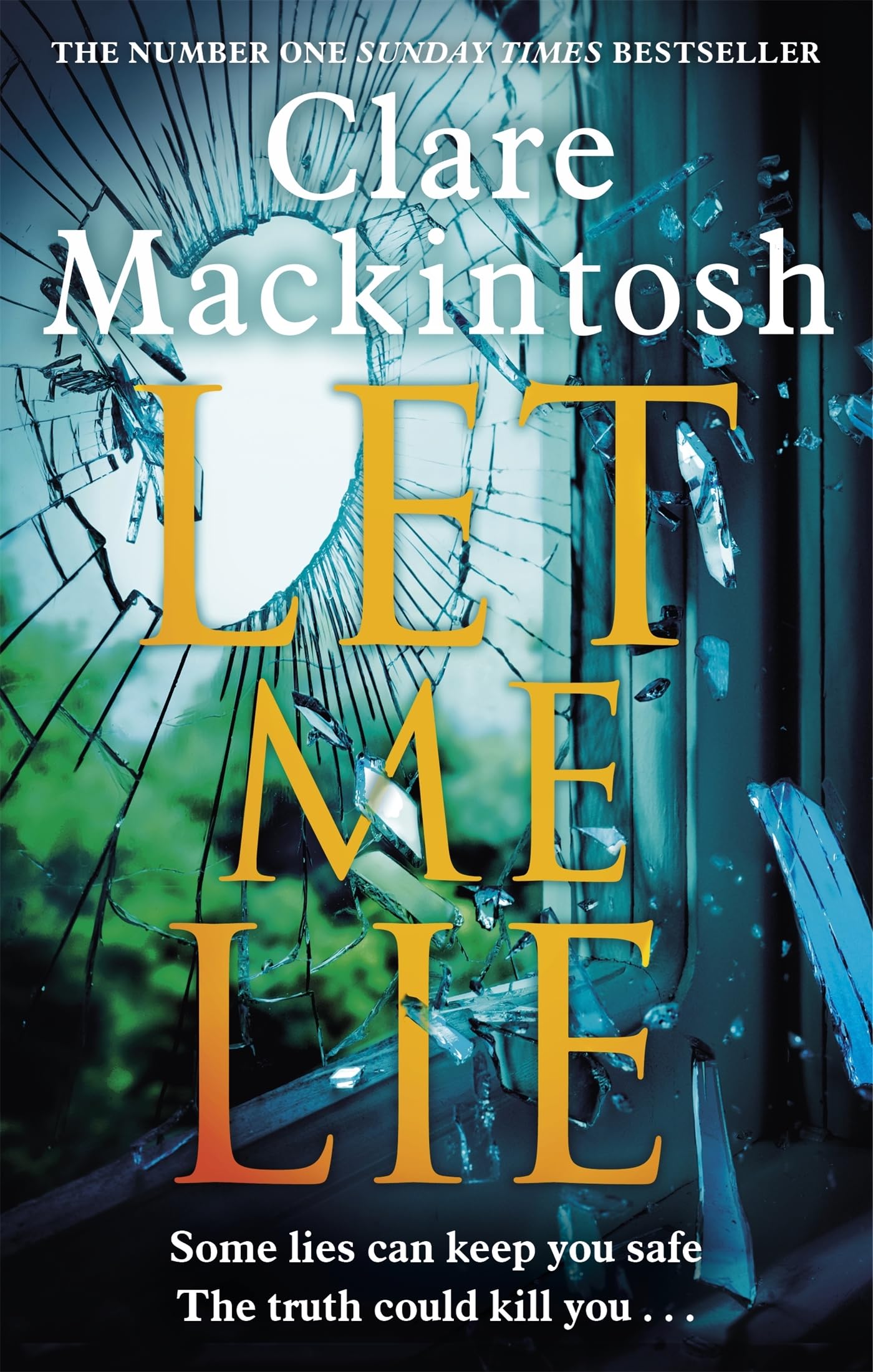 Front cover of the book 'Let Me Lie: The Number One Sunday Times Bestseller' by Clare Mackintosh.